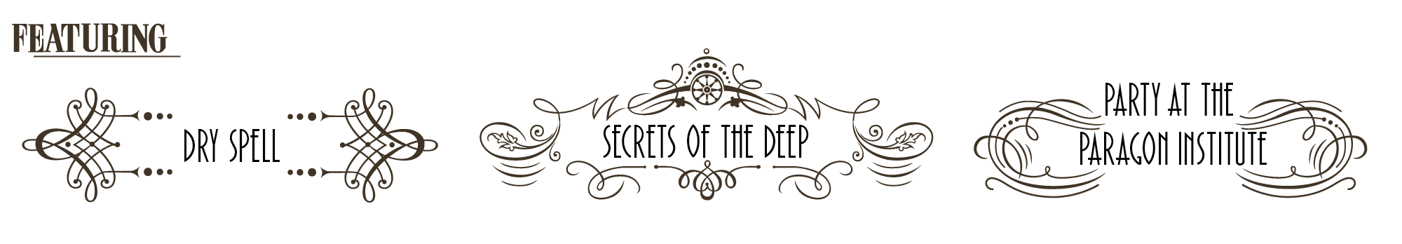 Featuring Three Flagship Games: Dry Spell, Secrets of the Deep and Party at the Paragon Institute!